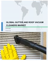 Global Gutter and Roof Vacuum Cleaners Market 2018-2022